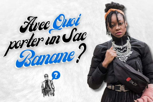 Avec quoi porter un sac banane ?