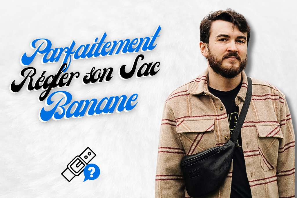Bien régler son sac banane
